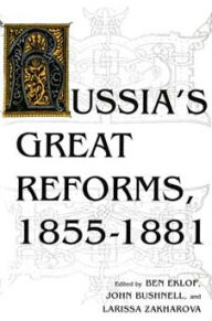 Title: Russia's Great Reforms, 1855-1881 / Edition 1, Author: Ben Eklof