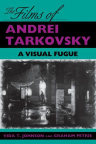 Title: The Films of Andrei Tarkovsky: A Visual Fugue, Author: Vida T. Johnson