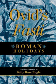 Title: Ovid's Fasti: Roman Holidays, Author: Ovid