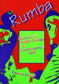 Title: Rumba: Dance and Social Change in Contemporary Cuba, Author: Yvonne Daniel