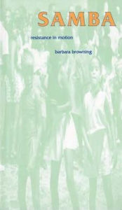 Title: Samba: Resistance in Motion, Author: Barbara Browning