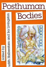 Title: Posthuman Bodies, Author: Judith M. Halberstam