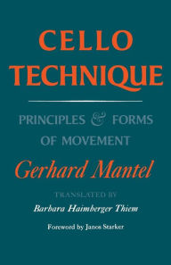 Title: Cello Technique: Principles and Forms of Movement / Edition 1, Author: Gerhard Mantel