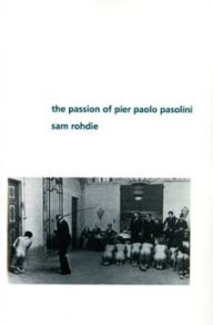 Title: The Passion of Pier Paolo Pasolini, Author: Sam Rohdie