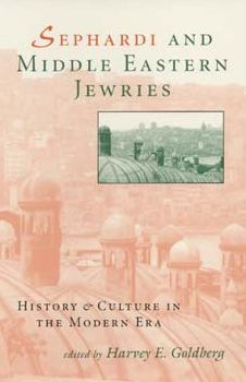 Sephardi and Middle Eastern Jewries: History and Culture in the Modern Era