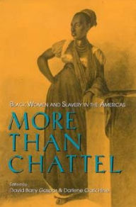 Title: More Than Chattel: Black Women and Slavery in the Americas, Author: David Barry Gaspar