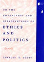 On the Advantages and Disadvantages of Ethics and Politics