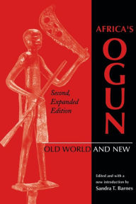 Title: Africa's Ogun, Second, Expanded Edition: Old World and New / Edition 2, Author: Sandra T. Barnes
