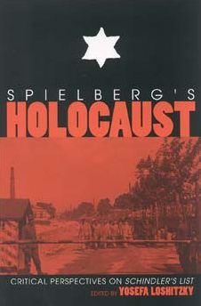 Spielberg's Holocaust: Critical Perspectives on Schindler's List