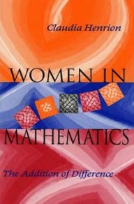 Title: Women in Mathematics: The Addition of Difference, Author: Claudia Henrion