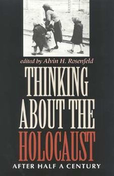 Thinking about the Holocaust: After Half a Century