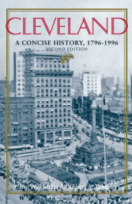 Title: Cleveland: A Concise History, 1796-1990 / Edition 2, Author: Carol Poh Miller