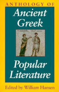 Title: Anthology of Ancient Greek Popular Literature, Author: William Hansen