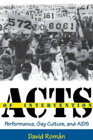 Title: Acts of Intervention: Performance, Gay Culture, and AIDS / Edition 1, Author: David Roman