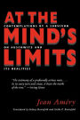 At the Mind's Limits: Contemplations by a Survivor on Auschwitz and Its Realities