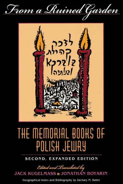 From a Ruined Garden, Second Expanded Edition: The Memorial Books of Polish Jewry / Edition 2
