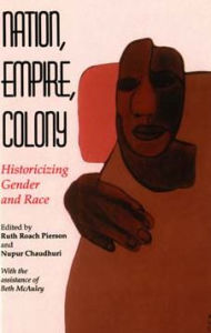 Title: Nation, Empire, Colony: Historicizing Gender and Race, Author: Ruth Roach Pierson