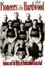 Pioneers of the Hardwood: Indiana and the Birth of Professional Basketball