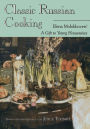 Classic Russian Cooking: Elena Molokhovets' A Gift to Young Housewives