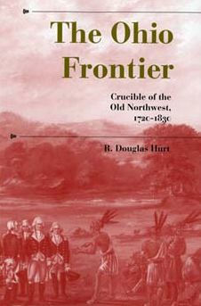 The Ohio Frontier: Crucible of the Old Northwest, 1720-1830