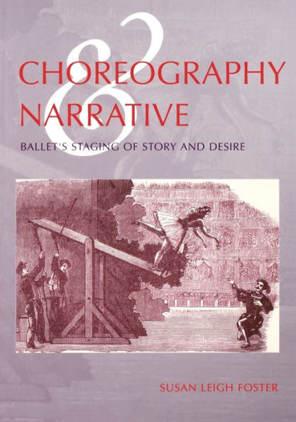 Choreography and Narrative: Ballet's Staging of Story and Desire