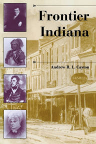 Title: Frontier Indiana / Edition 1, Author: Andrew R. L. Cayton