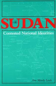 Title: The Sudan-Contested National Identities, Author: Ann Mosely Lesch
