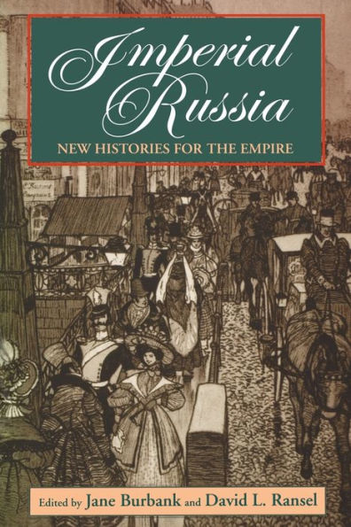 Imperial Russia: New Histories for the Empire