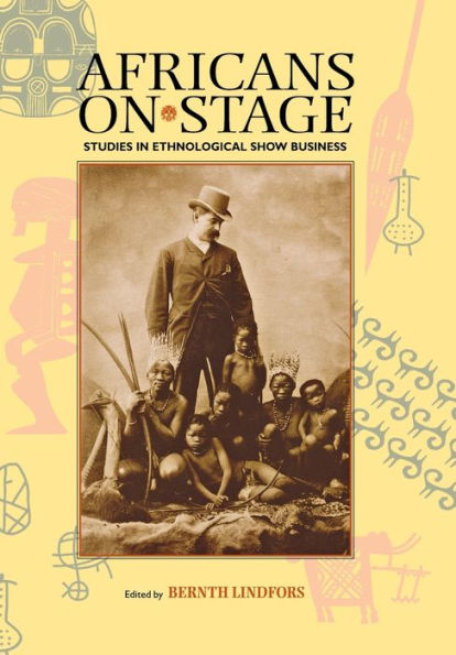 Africans on Stage: Studies in Ethnological Show Business