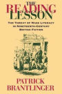 The Reading Lesson: The Threat of Mass Literacy in Nineteenth-Century British Fiction / Edition 1