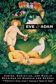 Title: Eve and Adam: Jewish, Christian, and Muslim Readings on Genesis and Gender / Edition 7, Author: Kristen E. Kvam