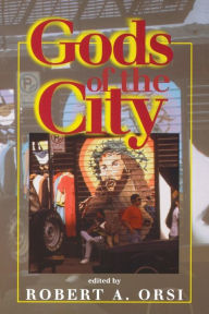 Title: Gods of the City: Religion and the American Urban Landscape, Author: Robert A. Orsi