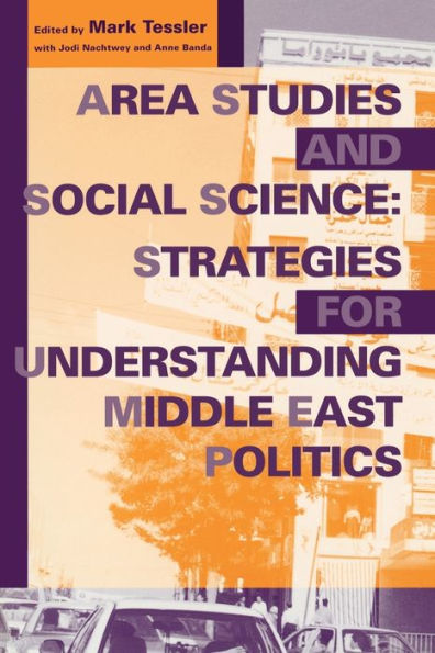 Area Studies and Social Science: Strategies for Understanding Middle East Politics
