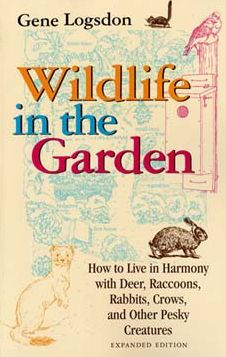 Wildlife in the Garden, Expanded Edition: How to Live in Harmony with Deer, Raccoons, Rabbits, Crows, and Other Pesky Creatures / Edition 2