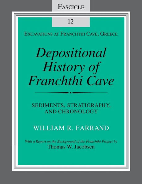 Depositional History of Franchthi Cave: Stratigraphy, Sedimentology, and Chronology, Fascicle 12