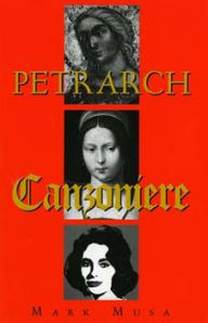 Title: Petrarch: The Canzoniere, or Rerum vulgarium fragmenta / Edition 1, Author: Mark Musa