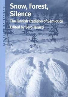 Snow, Forest, Silence: The Finnish Tradition of Semiotics