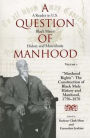 A Question of Manhood, Volume 1: A Reader in U.S. Black Men's History and Masculinity, 