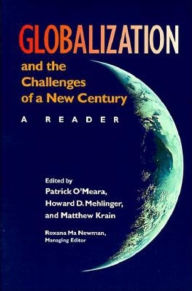 Title: Globalization and the Challenges of a New Century: A Reader / Edition 1, Author: Patrick O'Meara