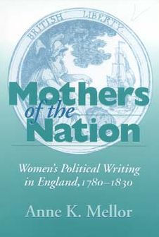 Mothers of the Nation: Women's Political Writing England, 1780-1830