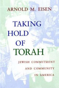 Title: Taking Hold of Torah: Jewish Commitment and Community in America, Author: Arnold M. Eisen