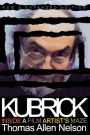 Kubrick, New and Expanded Edition: Inside a Film Artist's Maze