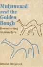 Muhammad and the Golden Bough: Reconstructing Arabian Myth