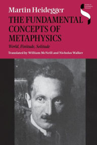 Title: The Fundamental Concepts of Metaphysics: World, Finitude, Solitude, Author: Martin Heidegger