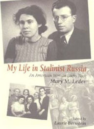 Title: My Life in Stalinist Russia: An American Woman Looks Back, Author: Mary M. Leder