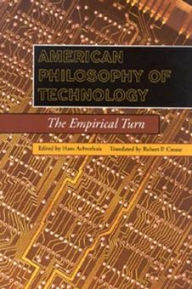 Title: American Philosophy of Technology: The Empirical Turn / Edition 1, Author: Hans Achterhuis
