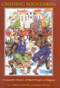 Title: Crossing Boundaries: Comparative History of Black People in Diaspora, Author: Darlene Clark Hine