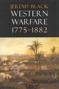 Title: Western Warfare, 1775-1882 / Edition 1, Author: Jeremy Black