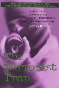 Title: The Terrorist Trap, Second Edition: America's Experience with Terrorism, Author: Jeffrey D. Simon