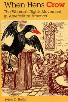 When Hens Crow: The Woman's Rights Movement in Antebellum America